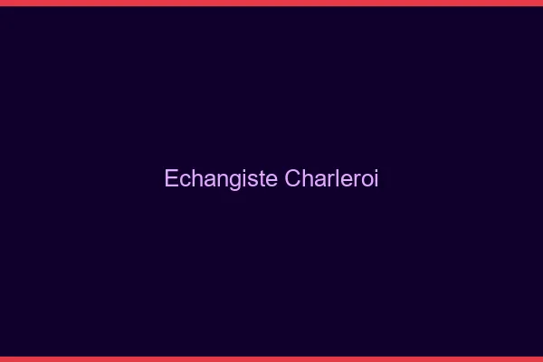 Échangiste Charleroi
