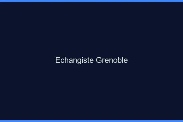 Échangiste Grenoble