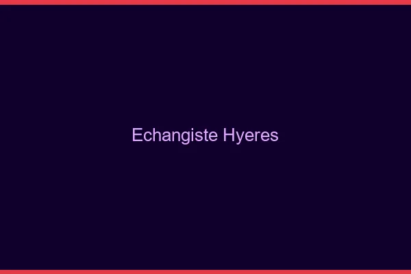 Échangiste Hyères