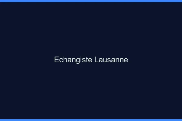 Échangiste Lausanne