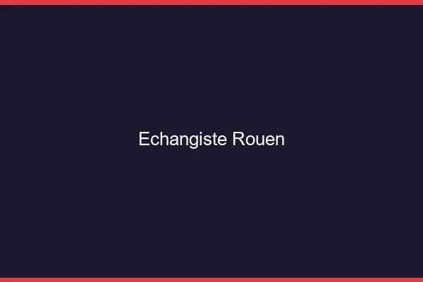Échangiste Rouen