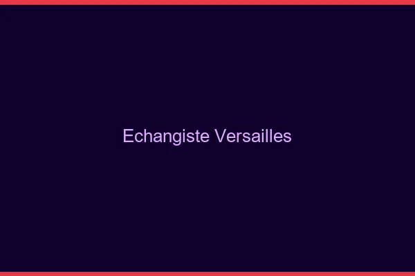 Échangiste Versailles