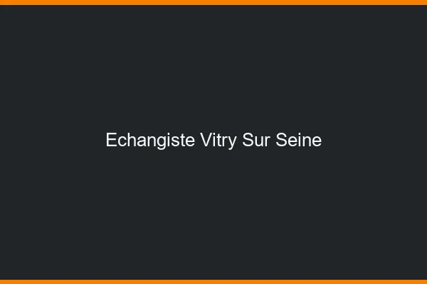 Échangiste Vitry-sur-Seine