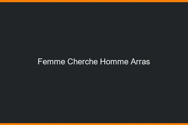 Femme cherche homme Arras