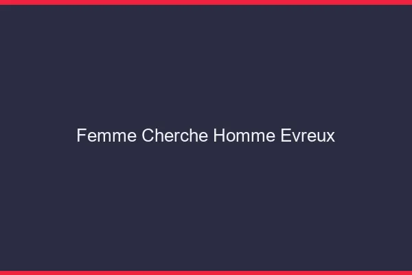 Femme cherche homme Évreux