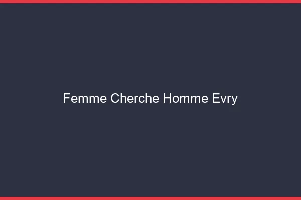 Femme cherche homme Évry