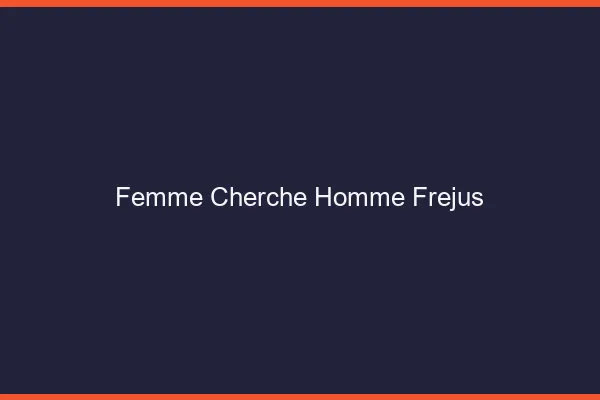 Femme cherche homme Fréjus