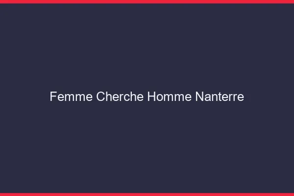 Femme cherche homme Nanterre