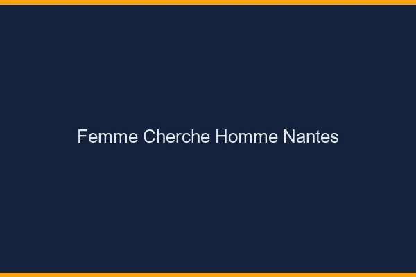 Femme cherche homme Nantes