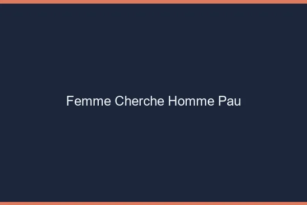 Femme cherche homme Pau