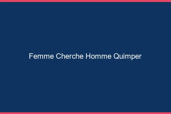 Femme cherche homme Quimper