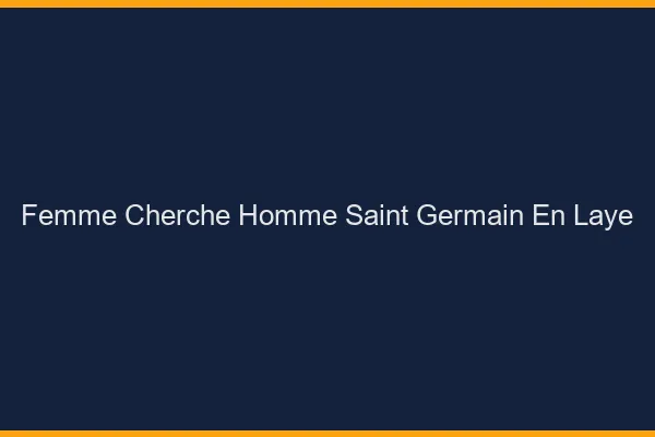 Femme cherche homme Saint-Germain-en-Laye