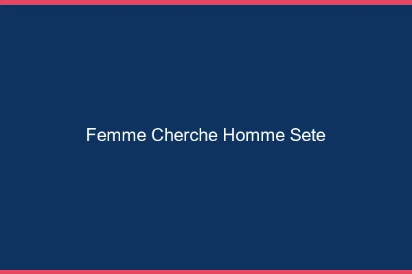 Femme cherche homme Sète