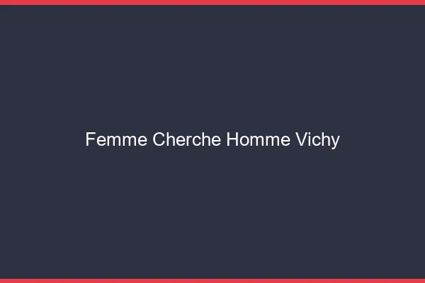 Femme cherche homme Vichy