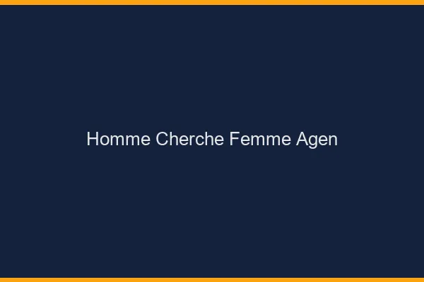 Homme cherche femme Agen