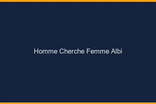 Homme cherche femme Albi