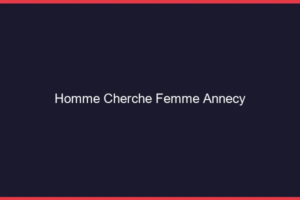 Homme cherche femme Annecy
