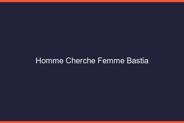 Homme cherche femme Bastia