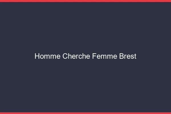 Homme cherche femme Brest