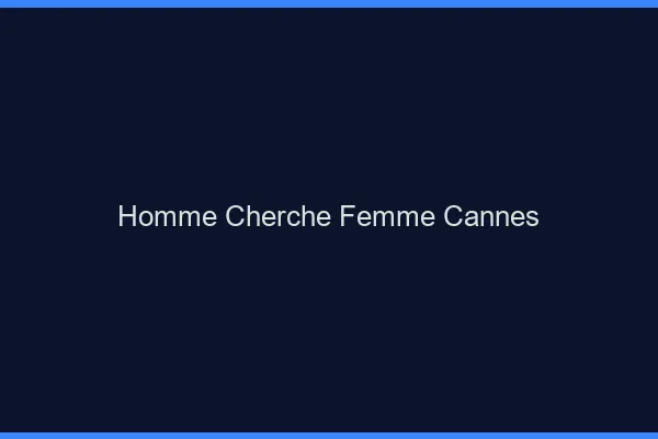 Homme cherche femme Cannes