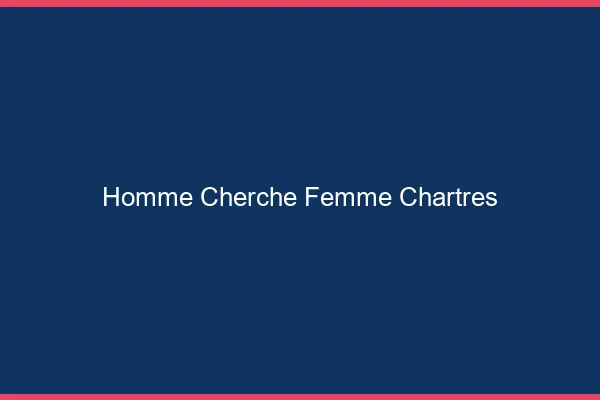 Homme cherche femme Chartres