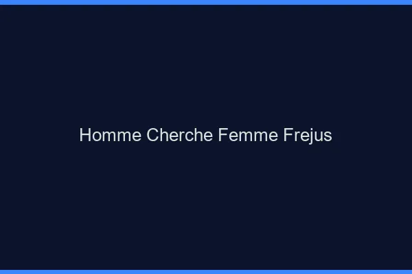 Homme cherche femme Fréjus