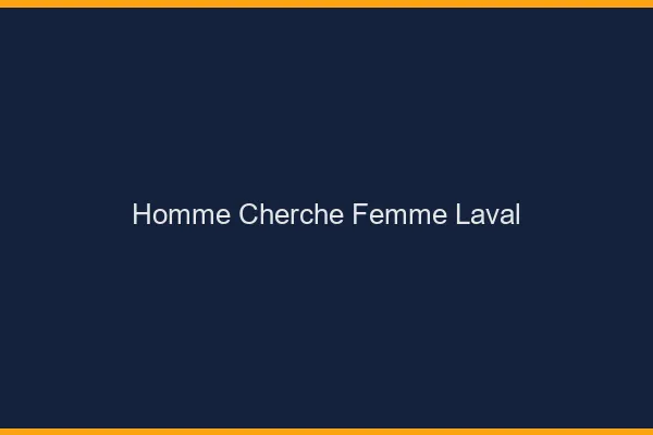 Homme cherche femme Laval