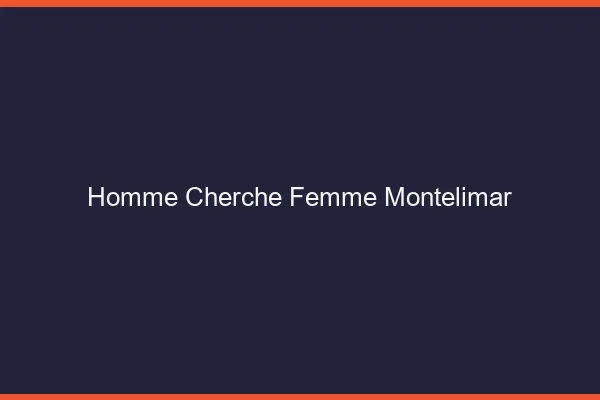 Homme cherche femme Montélimar