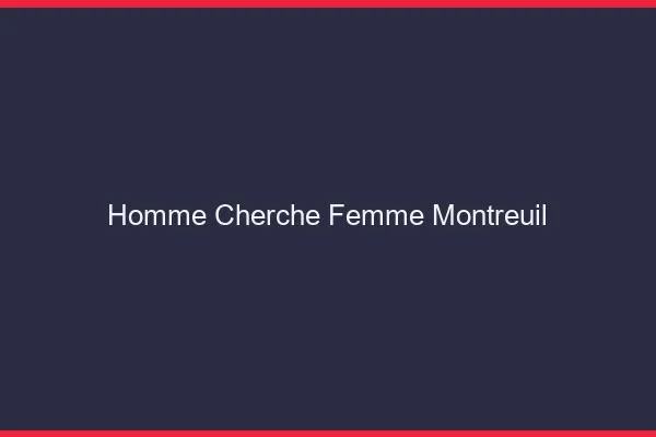 Homme cherche femme Montreuil