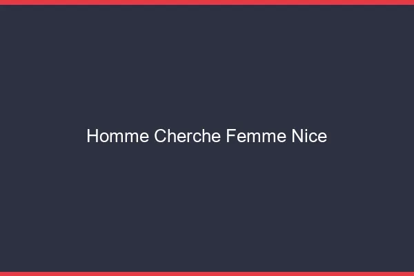 Homme cherche femme Nice