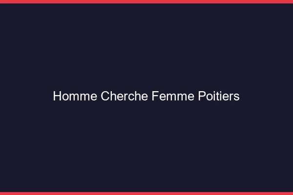 Homme cherche femme Poitiers