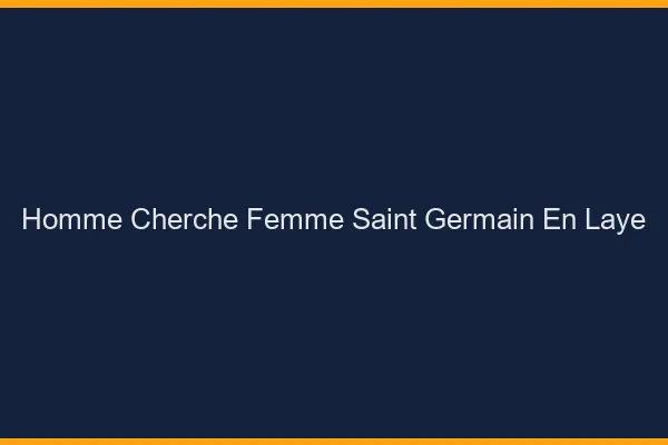 Homme cherche femme Saint-Germain-en-Laye