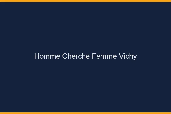 Homme cherche femme Vichy