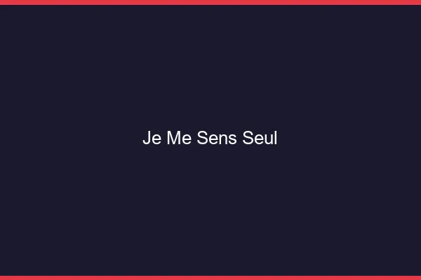 Je me sens seul