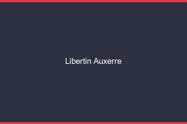 Libertin Auxerre