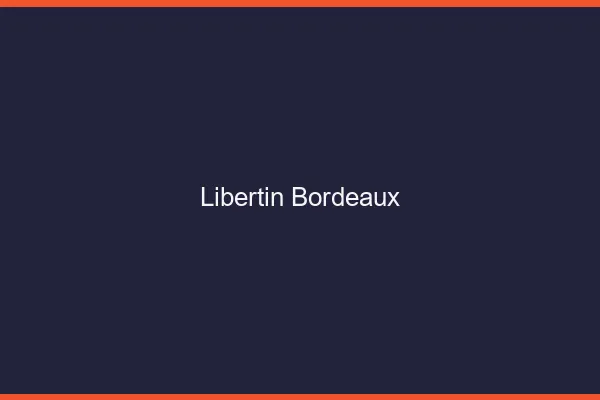 Libertin Bordeaux