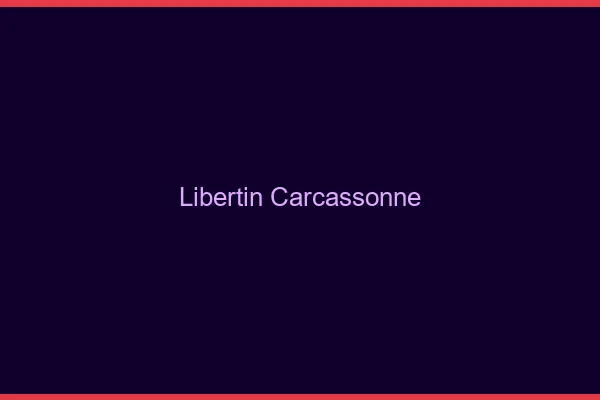 Libertin Carcassonne