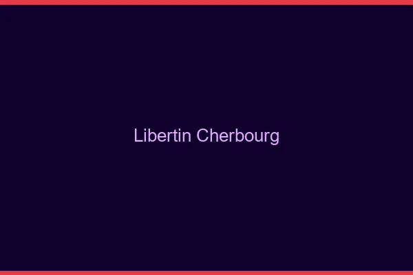 Libertin Cherbourg