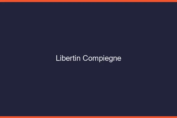 Libertin Compiègne