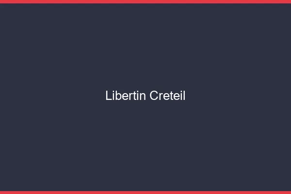Libertin Créteil