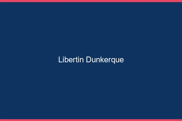 Libertin Dunkerque