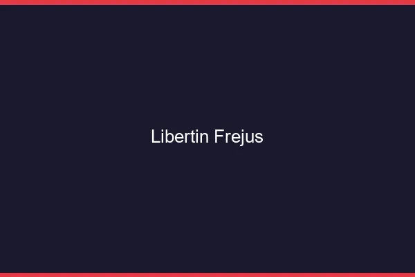 Libertin Fréjus