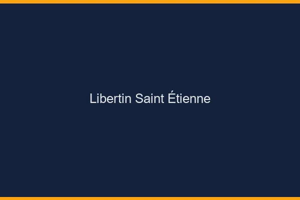 Libertin Saint-Étienne