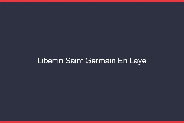 Libertin Saint-Germain-en-Laye