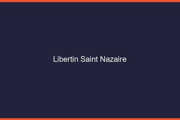 Libertin Saint-Nazaire