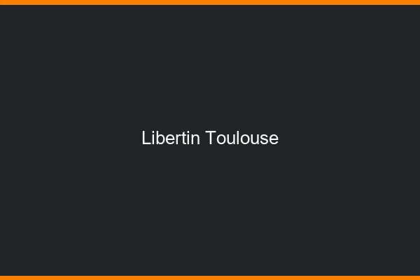 Libertin Toulouse
