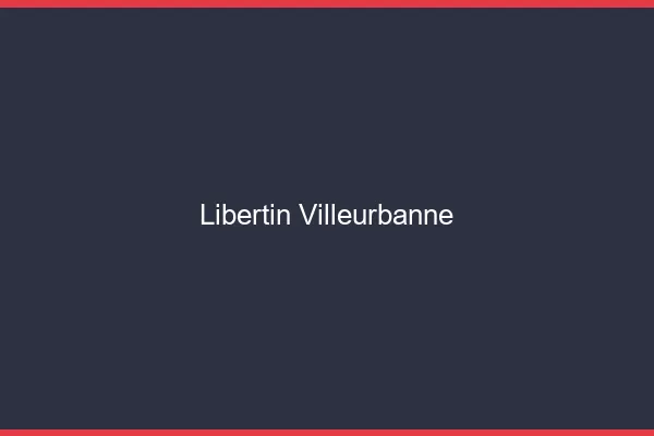 Libertin Villeurbanne