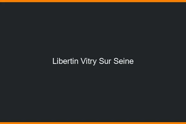 Libertin Vitry-sur-Seine