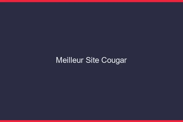 Meilleur site cougar 2026