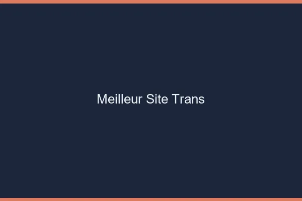 Meilleur site trans 2026